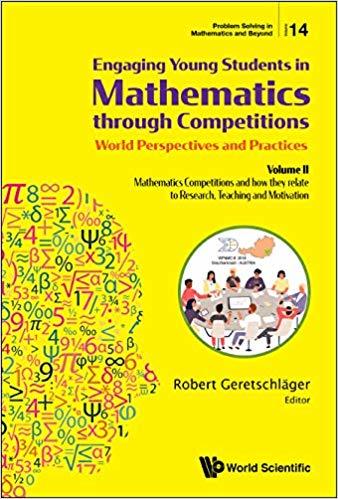 Engaging Young Students in Mathematics Through Competitions - World Perspectives and Practices: Mathematics Competitions and How They Relate to ...