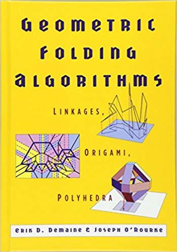 Geometric Folding Algorithms: Linkages, Origami, Polyhedra