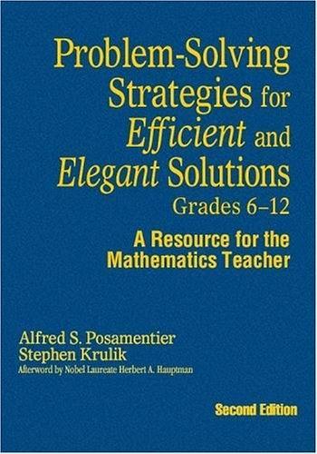 Problem-Solving Strategies for Efficient and Elegant Solutions, Grades 6-12