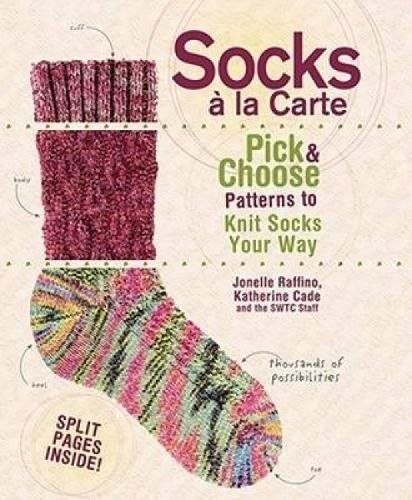 Socks a La Carte: Pick And Choose Patterns To Knit Socks Your Way