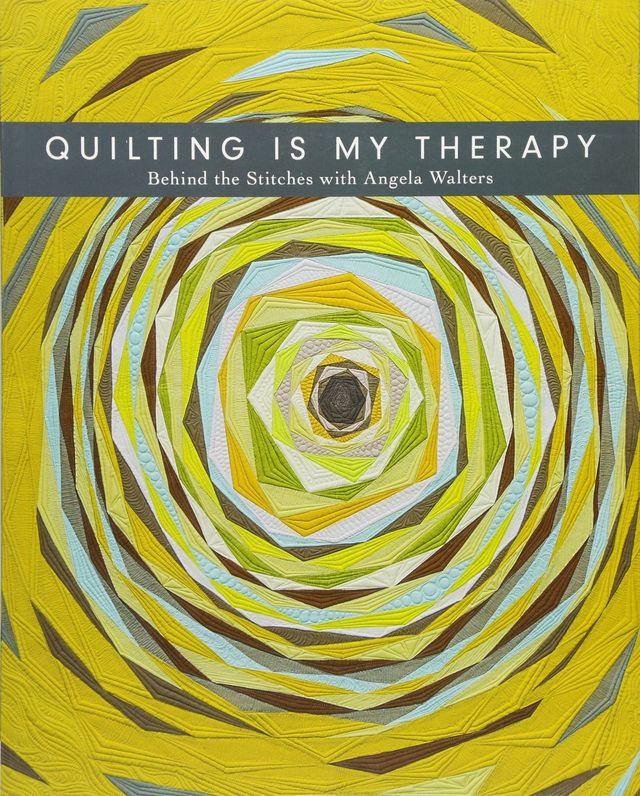 Quilting Is My Therapy: Behind the Stitches with Angela Walters