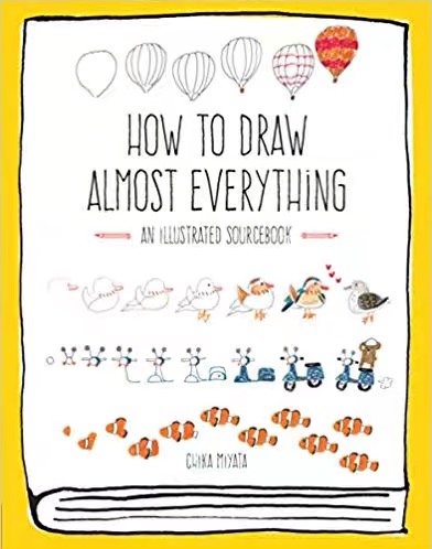How to Draw Almost Everything - An Illustrated Sourcebook