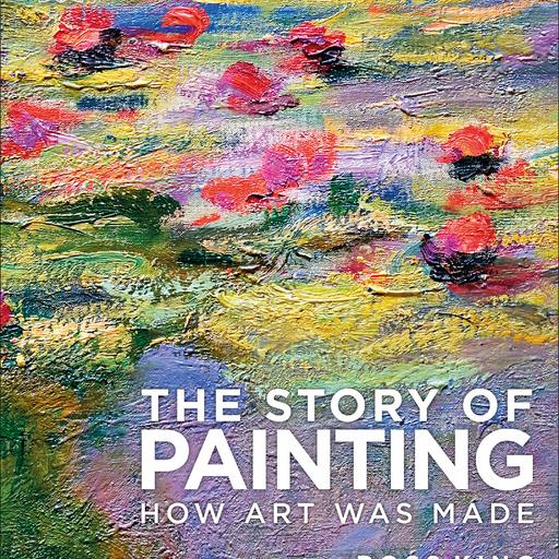 The Story of Painting: How Art Was Made