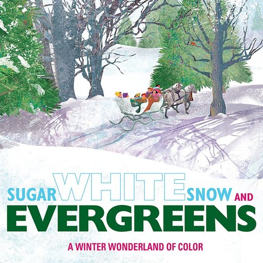 Sugar White Snow and Evergreens: A Winter Wonderland of Color