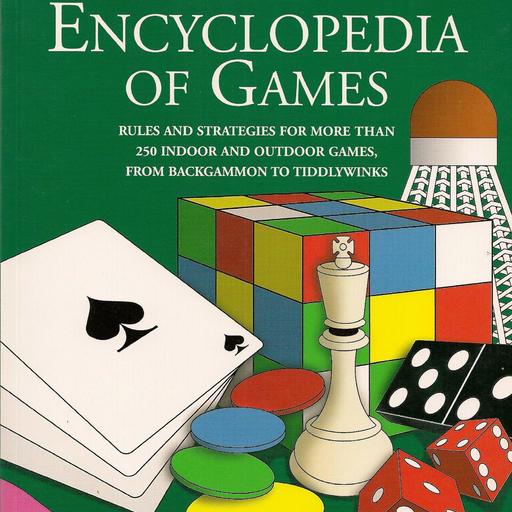 The Encyclopedia of Games: Rules and strategies for more than 250 indoor and outdoor games, from Backgammon to Tiddlywinks