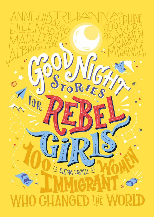 Good Night Stories for Rebel Girls: 100 Immigrant Women Who Changed the World