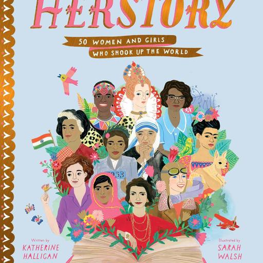 Herstory: 50 Women and Girls Who Shook Up the World