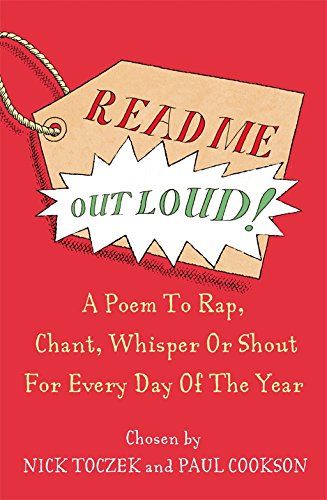 Read Me Out Loud: A Poem to To Rap, Chant, Whisper Or Shout For Every Day Of The Year