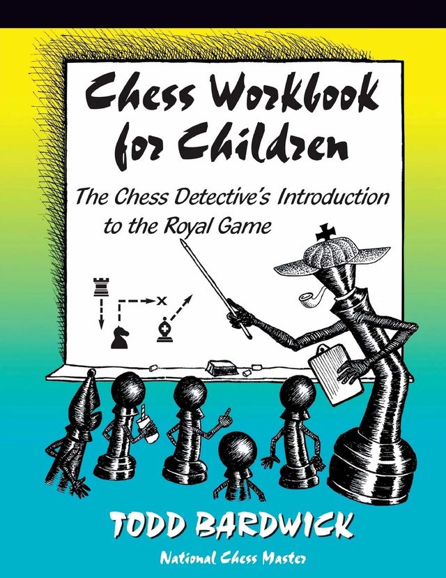 Chess Workbook for Children: The Chess Detective's Introduction to the Royal Game