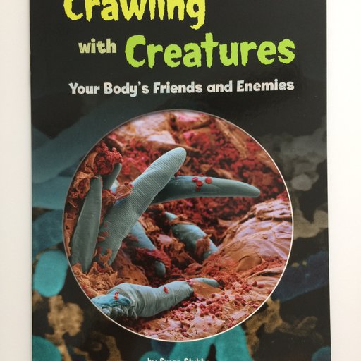 Crawling with Creatures:Your Body's Friends and Enemies
