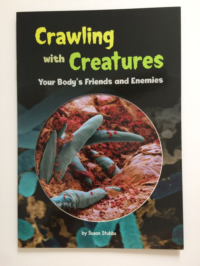 Crawling with Creatures:Your Body's Friends and Enemies