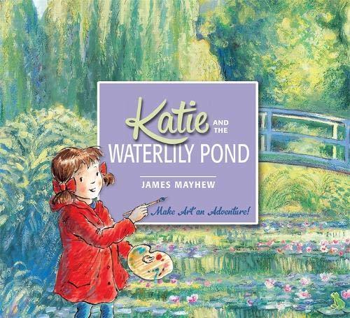 Katie and the Waterlily Pond: A Journey Through Five Magical Monet Masterpieces