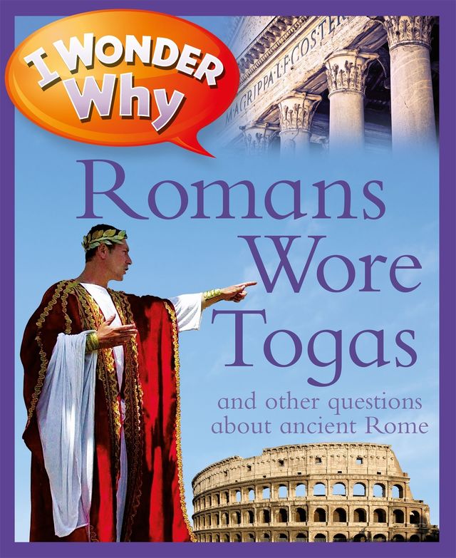 I Wonder Why Romans Wore Togas