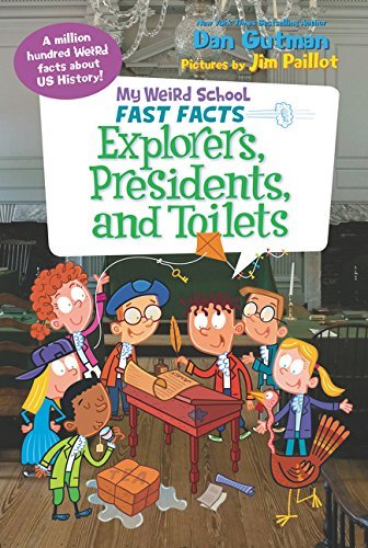 My Weird School Fast Facts: Explorers Presidents and Toilets