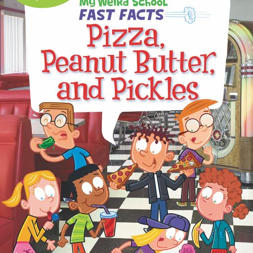 My Weird School Fast Facts (Book 8)： Pizza, Peanut Butter, and Pickles