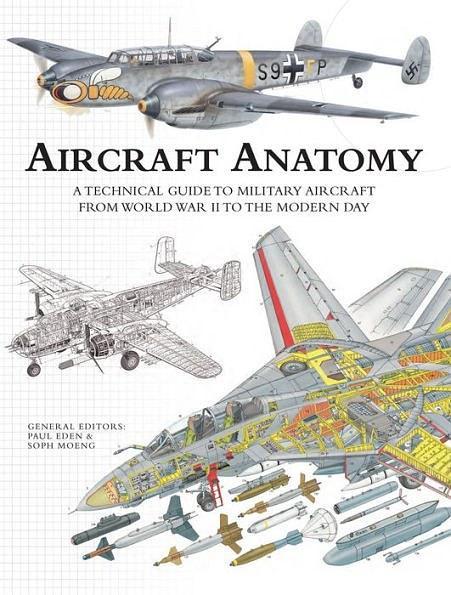 Aircraft Anatomy： A Technical Guide to Military Aircraft From World War II to the Modern Day