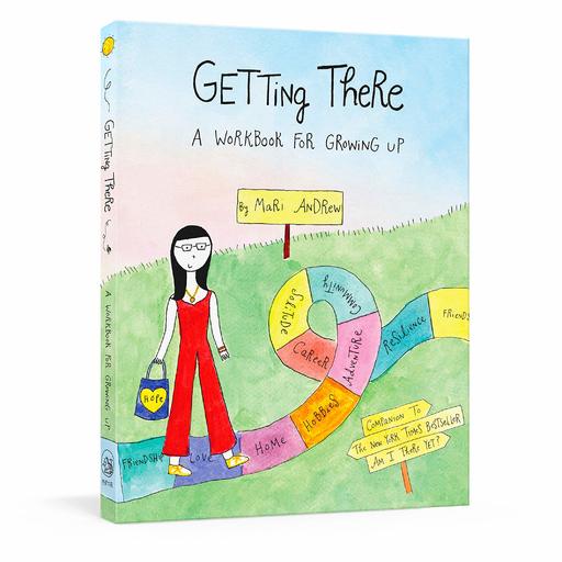 Getting There: A Workbook for Growing Up