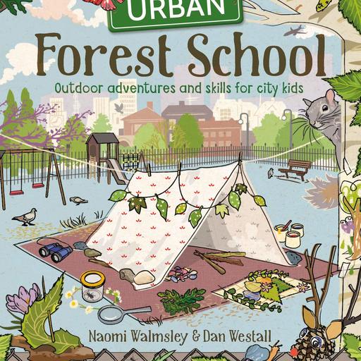 Forest School:Outdoor Adventures and Skills for City Kids
