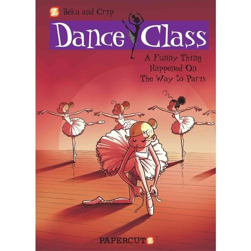 Dance Class Graphic Novels #4: A Funny Thing Happened on the Way to Paris