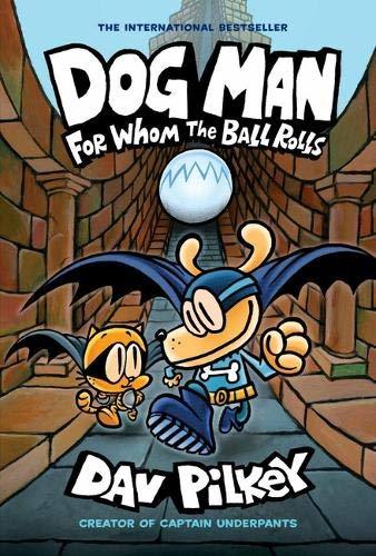 For Whom The Ball Rolls（Dog Man 7#）